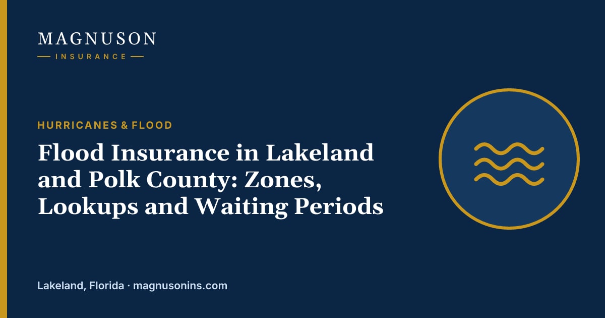 Magnuson Insurance graphic with the headline "Flood Insurance in Lakeland and Polk County: Zones, Lookups and Waiting Periods" and an illustration of floodwater waves.