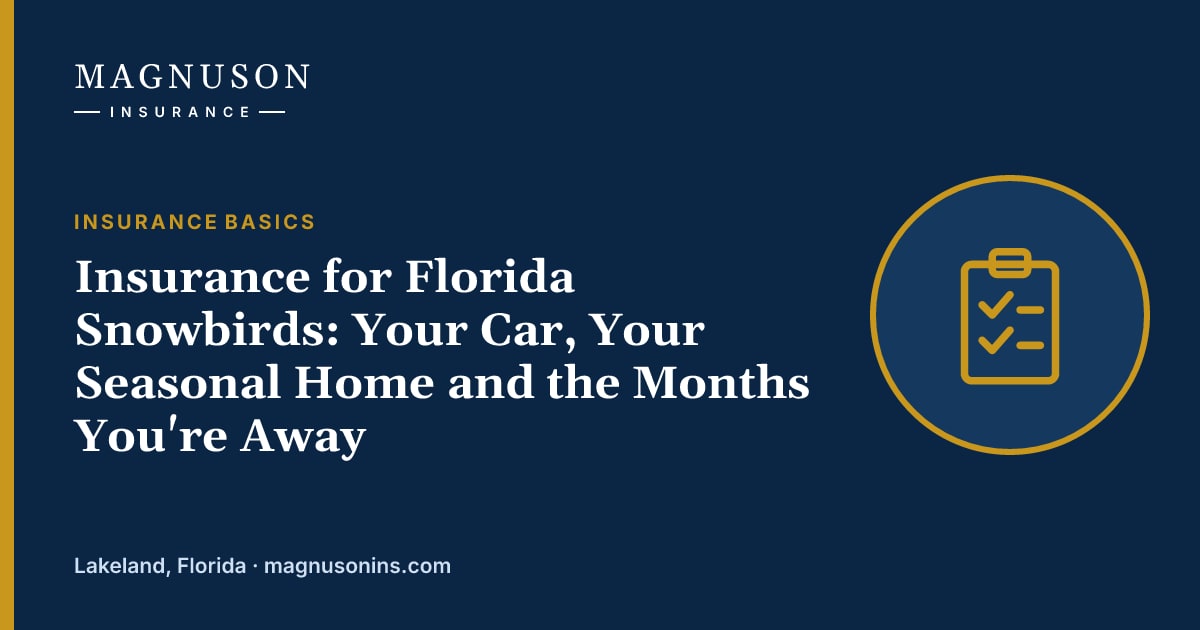 Magnuson Insurance graphic with the headline "Insurance for Florida Snowbirds: Your Car, Your Seasonal Home and the Months You're Away" and an illustration of a checklist.
